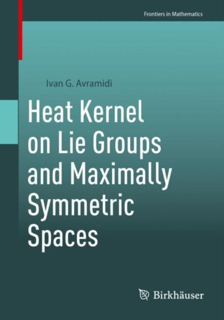 Book cover of: Heat Kernel on Lie Groups and Maximally Symmetric Spaces. By: Ivan G. Avramidi