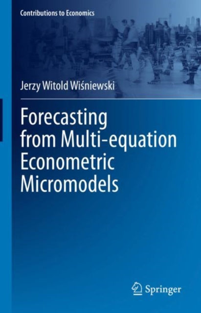 Book cover of: Forecasting from Multi-equation Econometric Micromodels. By: Jerzy Witold Wiśniewski