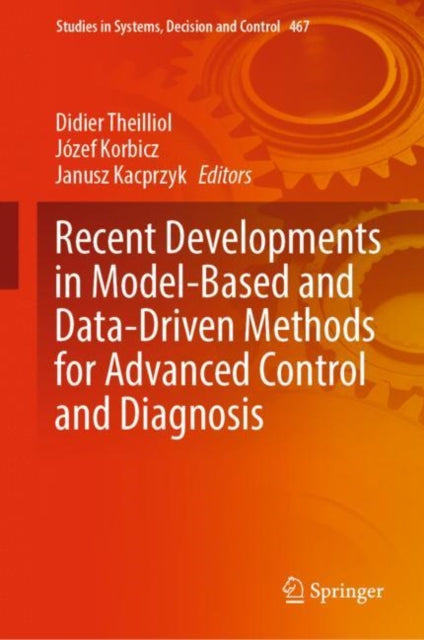 Book cover of: Recent Developments in Model-Based and Data-Driven Methods for Advanced Control and Diagnosis. By: Didier Theilliol