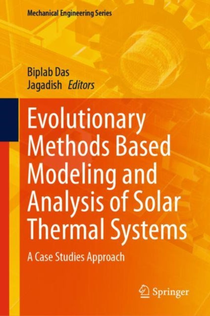 Book cover of: Evolutionary Methods Based Modeling and Analysis of Solar Thermal Systems. By: Biplab Das