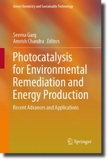 Book cover of: Photocatalysis for Environmental Remediation and Energy Production. By: Seema Garg