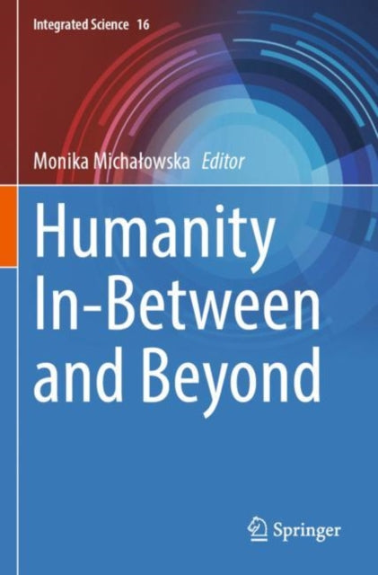 Book cover of: Humanity In-Between and Beyond. By: Monika Michałowska