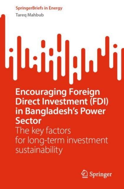 Encouraging Foreign Direct Investment (FDI) in Bangladesh’s Power Sector