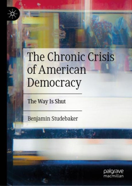 Book cover of: Chronic Crisis of American Democracy