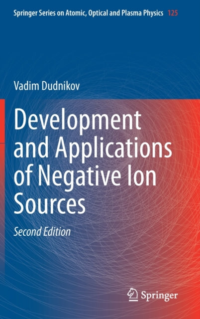 Book cover of: Development and Applications of Negative Ion Sources. By: Vadim Dudnikov