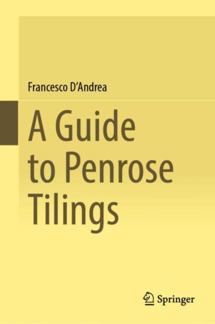 Book cover of: Guide to Penrose Tilings. By: Francesco D'Andrea