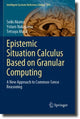 Book cover of: Epistemic Situation Calculus Based on Granular Computing. By: Seiki Akama