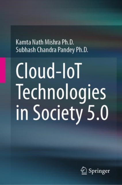 Book cover of: Cloud-IoT Technologies in Society 5.0. By: Kamta Nath Mishra