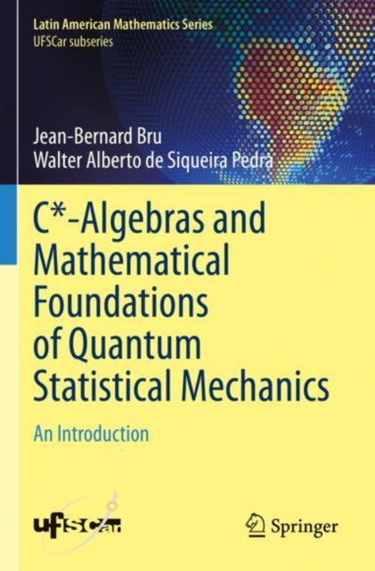 Book cover of: C*-Algebras and Mathematical Foundations of Quantum Statistical Mechanics. By: Jean-Bernard Bru