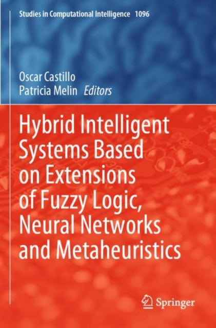 Book cover of: Hybrid Intelligent Systems Based on Extensions of Fuzzy Logic, Neural Networks and Metaheuristics. By: Oscar Castillo