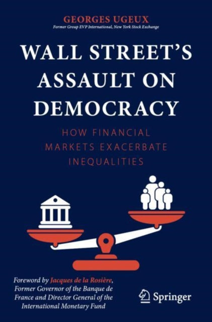 Book cover of: Wall Street’s Assault on Democracy. By: Georges Ugeux