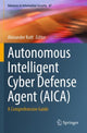 Book cover of: Autonomous Intelligent Cyber Defense Agent (AICA). By: Alexander Kott