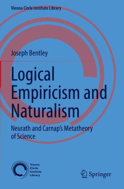 Book cover of: Logical Empiricism and Naturalism. By: Joseph Bentley
