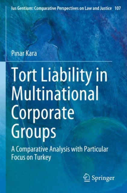 Book cover of: Tort Liability in Multinational Corporate Groups. By: Pınar Kara