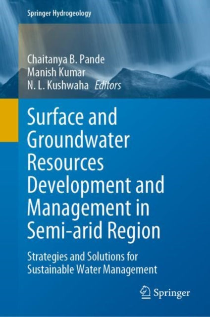 Book cover of: Surface and Groundwater Resources Development and Management in Semi-arid Region. By: Chaitanya B. Pande