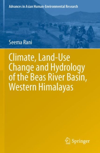 Book cover of: Climate, Land-Use Change and Hydrology of the Beas River Basin, Western Himalayas. By: Seema Rani
