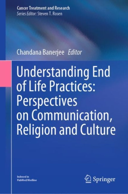 Book cover of: Understanding End of Life Practices: Perspectives on Communication, Religion and Culture. By: Chandana Banerjee