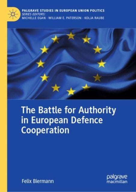 Book cover of: Battle for Authority in European Defence Cooperation. By: Felix Biermann