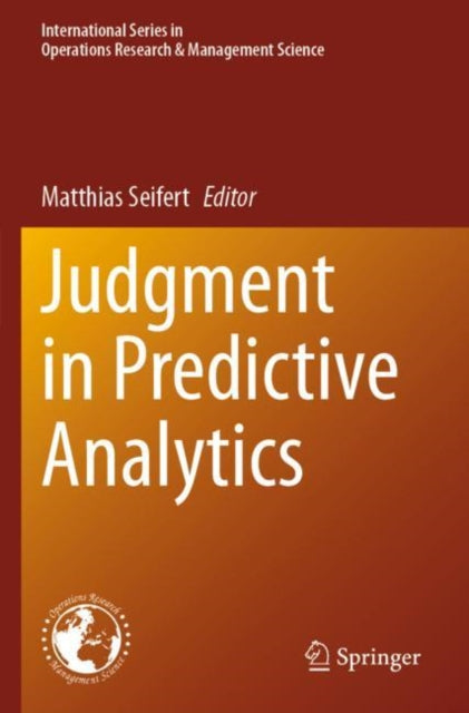 Book cover of: Judgment in Predictive Analytics. By: Matthias Seifert