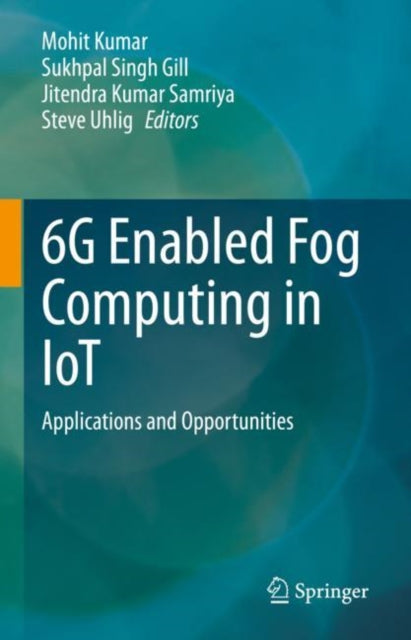 Book cover of: 6G Enabled Fog Computing in IoT. By: Mohit Kumar