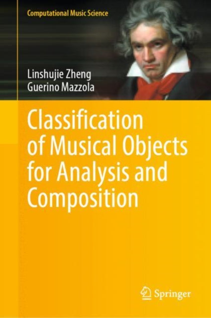 Book cover of: Classification of Musical Objects for Analysis and Composition. By: Linshujie Zheng