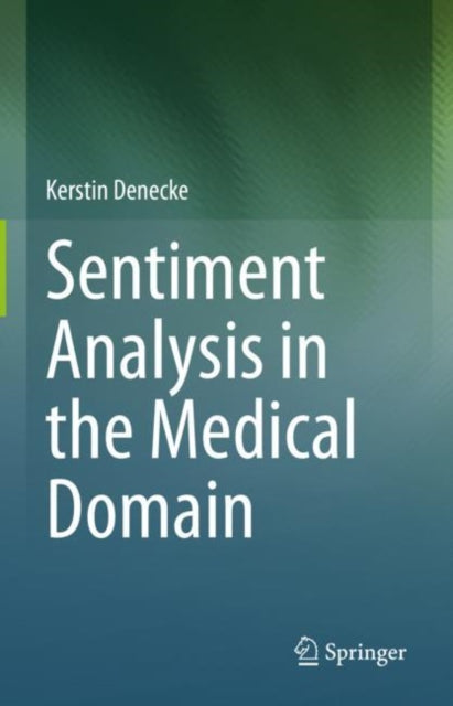 Book cover of: Sentiment Analysis in the Medical Domain. By: Kerstin Denecke