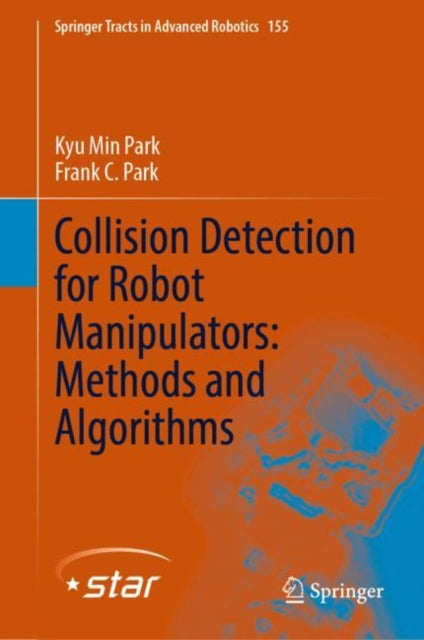Book cover of: Collision Detection for Robot Manipulators: Methods and Algorithms. By: Kyu Min Park
