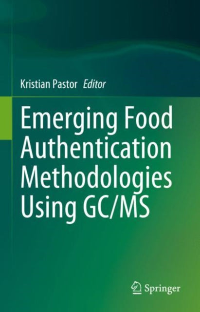 Book cover of: Emerging Food Authentication Methodologies Using GC/MS. By: Kristian Pastor
