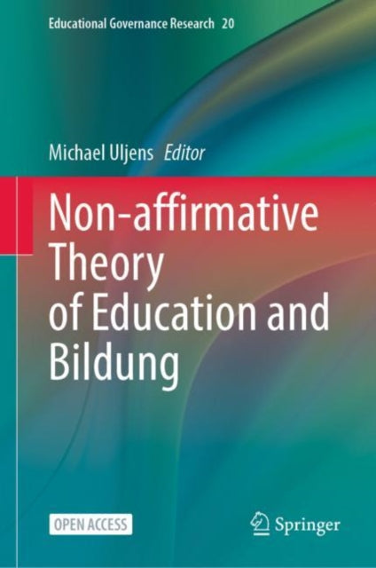 Book cover of: Non-affirmative Theory of Education and Bildung. By: Michael Uljens