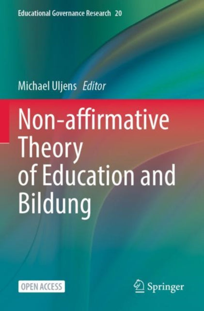 Book cover of: Non-affirmative Theory of Education and Bildung. By: Michael Uljens