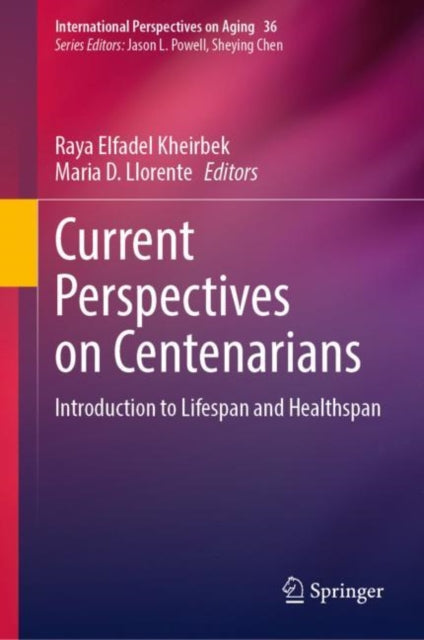 Book cover of: Current Perspectives on Centenarians. By: Raya Elfadel Kheirbek