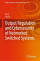 Book cover of: Output Regulation and Cybersecurity of Networked Switched Systems. By: Lili Li
