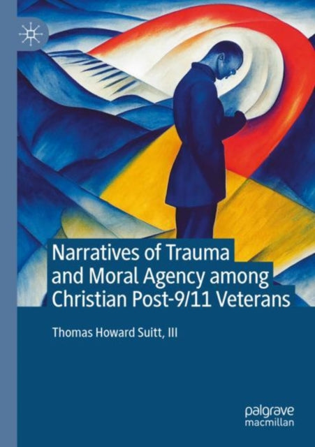 Book cover of: Narratives of Trauma and Moral Agency among Christian Post-9/11 Veterans