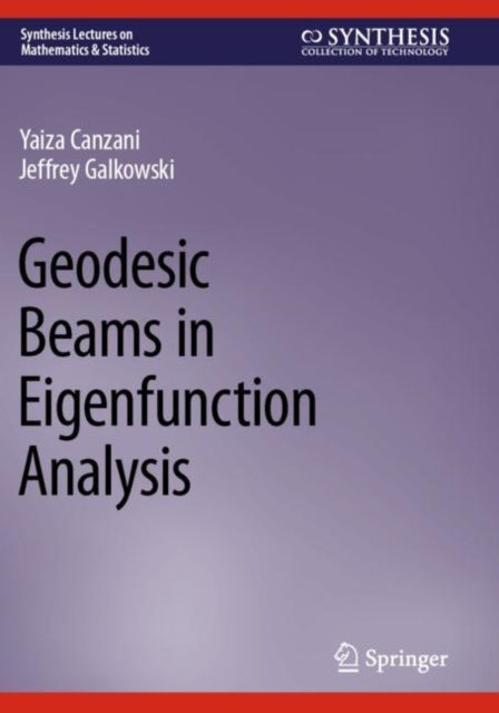 Book cover of: Geodesic Beams in Eigenfunction Analysis. By: Yaiza Canzani
