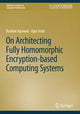 Book cover of: On Architecting Fully Homomorphic Encryption-based Computing Systems