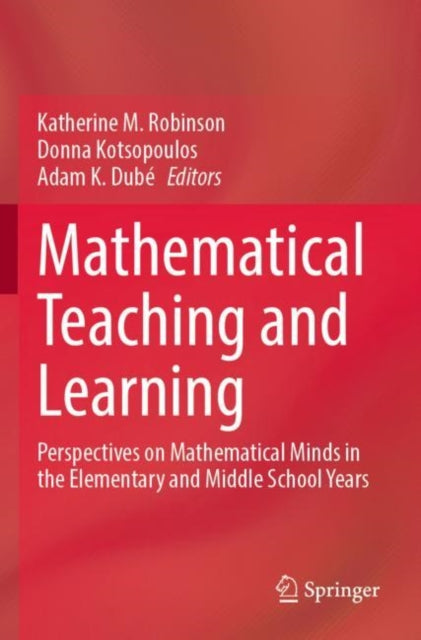 Book cover of: Mathematical Teaching and Learning. By: Katherine M. Robinson