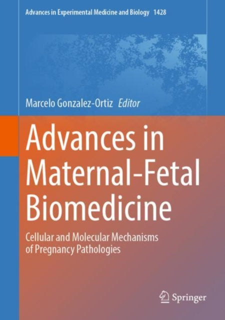 Book cover of: Advances in Maternal-Fetal Biomedicine. By: Marcelo Gonzalez-Ortiz