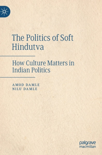 Book cover of: Politics of Soft Hindutva. By: Amod Damle
