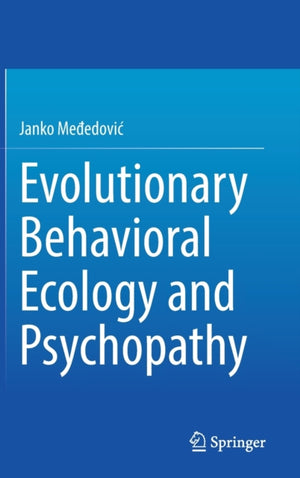 Evolutionary Behavioral Ecology and Psychopathy