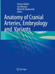 Book cover of: Anatomy of Cranial Arteries, Embryology and  Variants. By: Thomas Robert