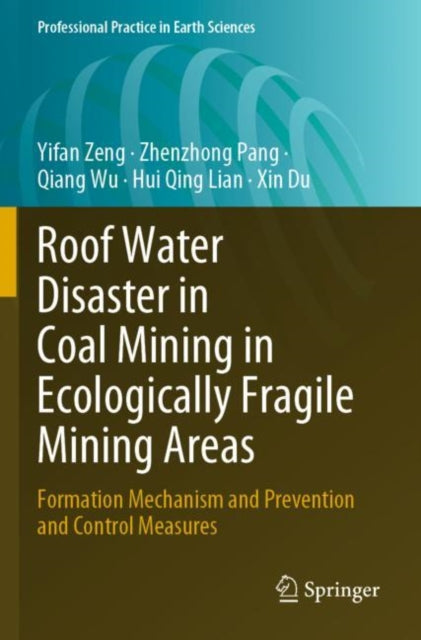 Book cover of: Roof Water Disaster in Coal Mining in Ecologically Fragile Mining Areas. By: Yifan Zeng