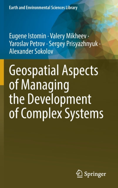 Book cover of: Geospatial Aspects of Managing the Development of Complex Systems. By: Eugene Istomin