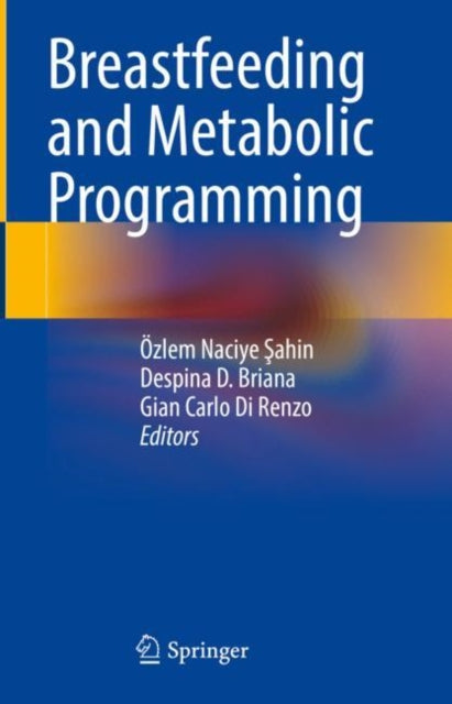 Book cover of: Breastfeeding and Metabolic Programming. By: Özlem Naciye Şahin