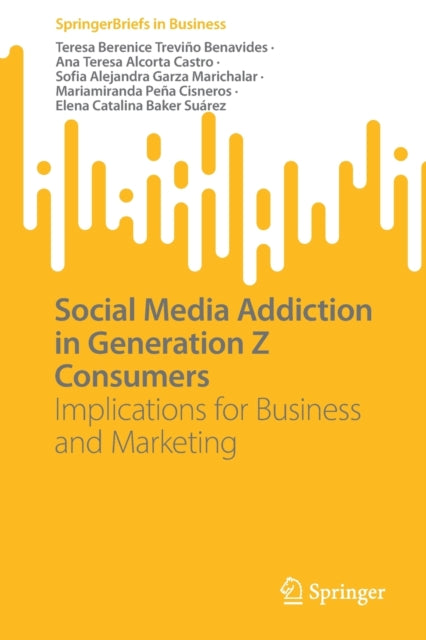 Book cover of: Social Media Addiction in Generation Z Consumers. By: Teresa Berenice Treviño Benavides