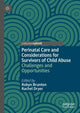 Book cover of: Perinatal Care and Considerations for Survivors of Child Abuse. By: Robyn Brunton