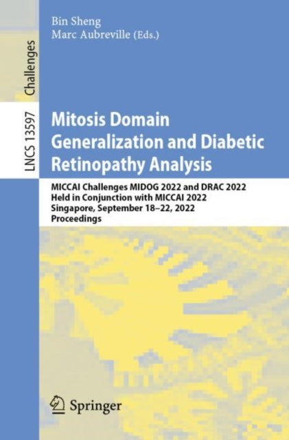 Book cover of: Mitosis Domain Generalization and Diabetic Retinopathy Analysis. By: Bin Sheng