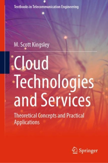 Book cover of: Cloud Technologies and Services. By: M. Scott Kingsley