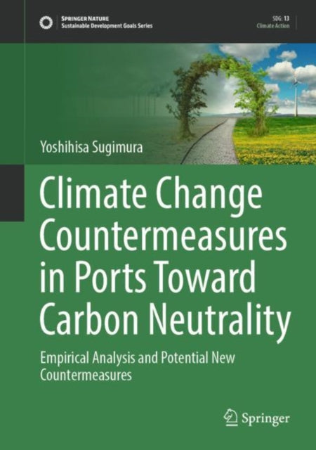Book cover of: Climate Change Countermeasures in Ports Toward Carbon Neutrality. By: Yoshihisa Sugimura