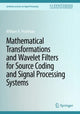 Book cover of: Mathematical Transformations and Wavelet Filters for Source Coding and Signal Processing Systems. By: William A. Pearlman