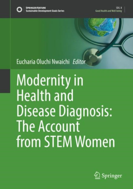 Book cover of: Modernity in Health and Disease Diagnosis: The Account from STEM Women. By: Eucharia Oluchi Nwaichi